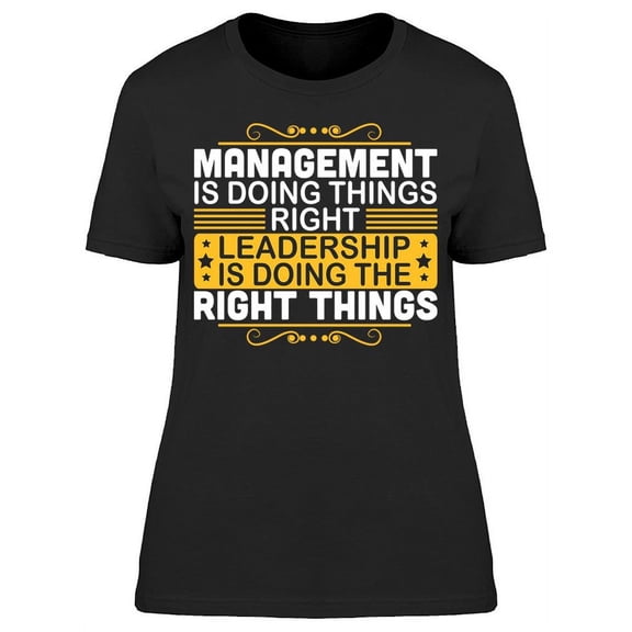 Leadership Is Doing The Right T-Shirt Women -Image by Shutterstock Women T-Shirt, Female Medium