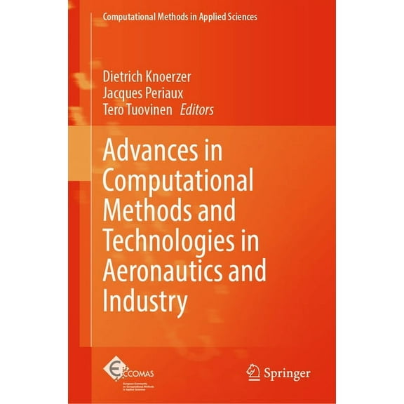 Computational Methods in Applied Science Advances in Computational Methods and Technologies in Aeronautics and Industry, Book 57, (Hardcover)