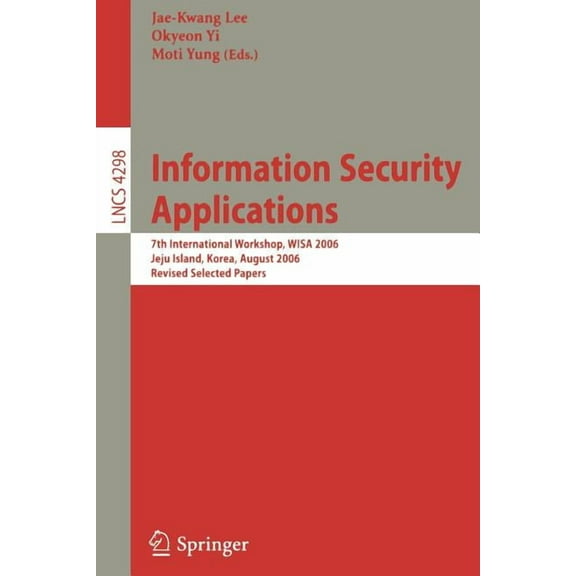 Information Security Applications: 7th International Workshop, WISA 2006, Jeju Island, Korea, August 28-30, 2006, Revise, (Paperback)