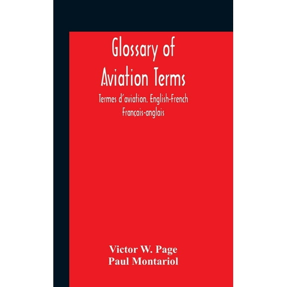 Glossary Of Aviation Terms. Termes D'Aviation. English-French. Français-Anglais, (Hardcover)