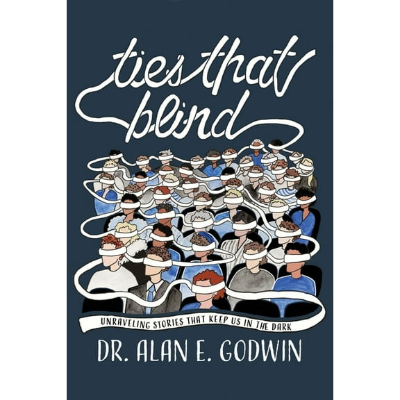 Ties That Blind: Unraveling Stories That Keep Us in the Dark, (Paperback)