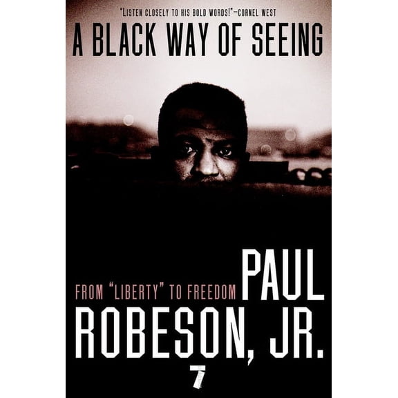 A Black Way of Seeing : From Liberty to Freedom (Paperback)