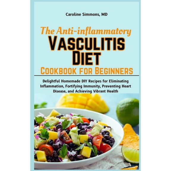 The Anti-inflammatory Vasculitis Diet Cookbook for Beginners, (Paperback)