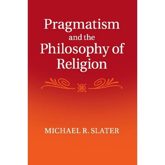 Pragmatism and the Philosophy of Religion, (Paperback)