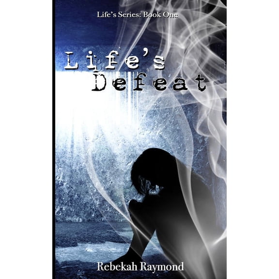 Life's Life's Defeat: Life's Series: Book One, Book 1, (Paperback)
