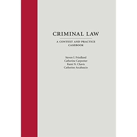 Criminal Law: A Context and Practice Casebook (Context and Practice Series) 9781594605673 159460567X Hardcover