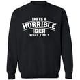 thumbnail image 2 of OXI Crewneck Sweatshirt - Horrible Idea Time, Basic Casual Sweatshirts for Men's and Women Fleece Sweatshirt Long Sleeve - Black 2X-Large, 2 of 2