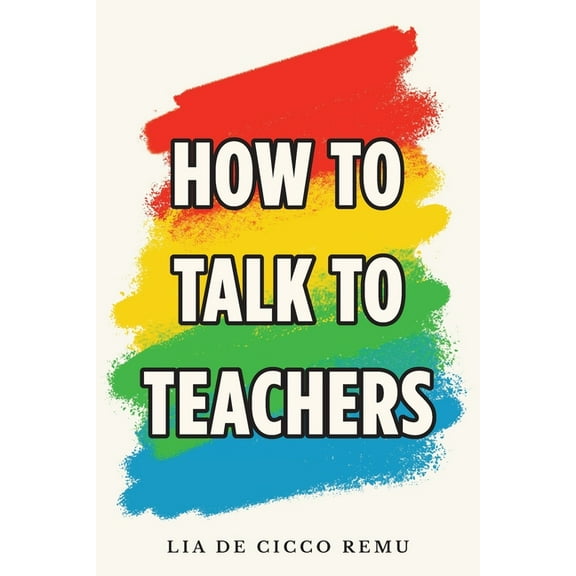 How to Talk to Teachers, (Paperback)