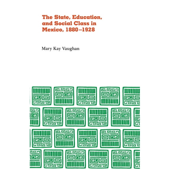 Origins of Modern Mexico State, Education, and Social Class in Mexico, 1880-1928, (Hardcover)