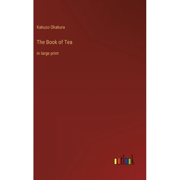 The Book of Tea : in large print (Hardcover)