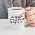 thumbnail image 4 of CafePress - Careful, Or Youll End Up In My Novel Writer Mugs - 11 oz Ceramic Mug - Novelty Coffee Tea Cup, 4 of 4