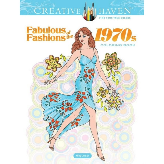 Adult Coloring Books: Fashion Creative Haven Fabulous Fashions of the 1970s Coloring Book, (Paperback)
