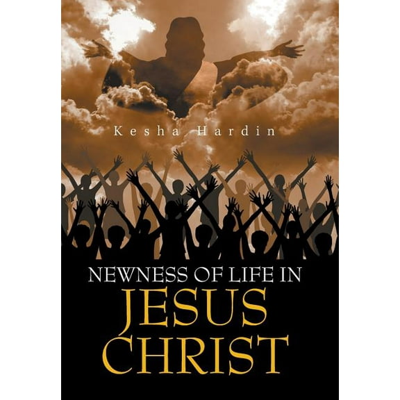 Newness of Life in Jesus Christ (Hardcover)