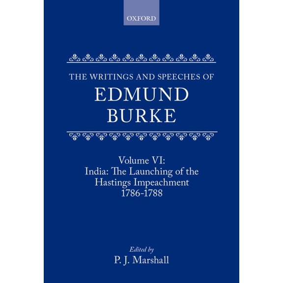 Writings and Speeches of Edmund Burke The Writings and Speeches of Edmund Burke: Volume VI: India: The Launching of the Hastings Impeachment 1786-1788, (Hardcover)