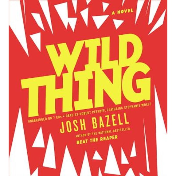 Pre-Owned Wild Thing (Audiobook) by Josh Bazell, Robert Petkoff, Stephanie Wolfe