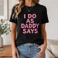 thumbnail image 6 of I Do As Daddy Says Graphic T-Shirt, Unisex Classic Fit Cotton Tee, 6 of 9