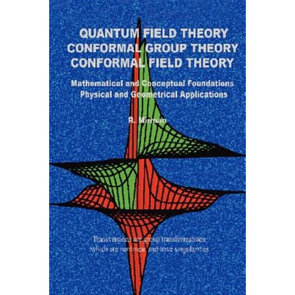 Pre-Owned Quantum Field Theory Conformal Group Theory Conformal Field Theory: Mathematical and Conceptual Foundations Physical and Geometrical Applications (Paperback)