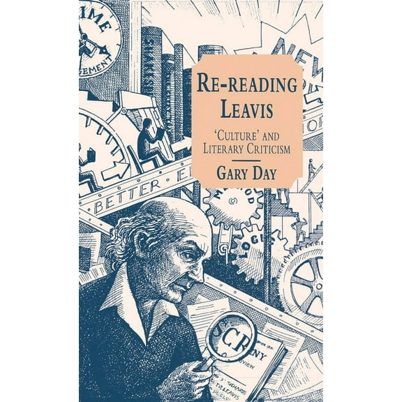 Re-Reading Leavis: Culture and Literary Criticism, (Hardcover)