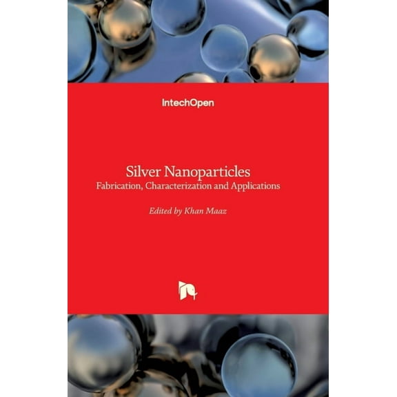 Silver Nanoparticles: Fabrication, Characterization and Applications (Hardcover)
