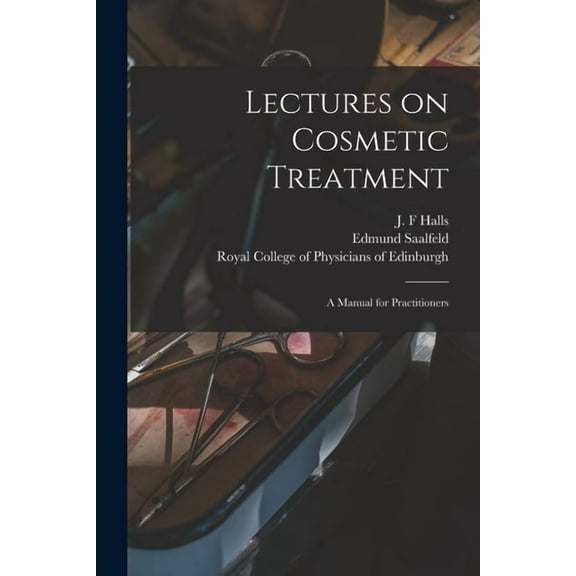 Lectures on Cosmetic Treatment: a Manual for Practitioners (Paperback)