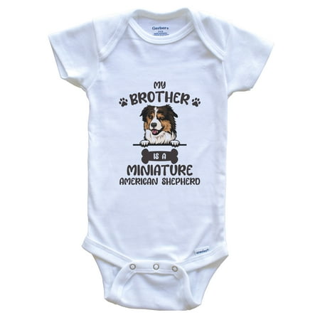 

My Brother Is A Miniature American Shepherd Cute Dog Breed Baby Bodysuit 0-3 Months White
