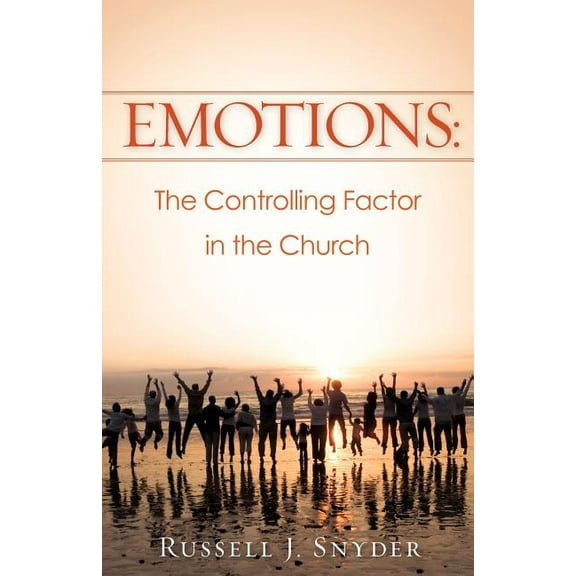 Emotions: The Controlling Factor in the Church, (Paperback)