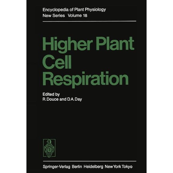 Encyclopedia of Plant Physiology Higher Plant Cell Respiration, Book 18, (Paperback)