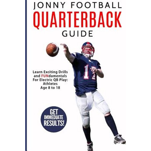 Pre-Owned Jonny Football Quarterback Guide : Learn Exciting Drills and Fundamentals for Electric Qb Play: Athletes Age 8 to 18