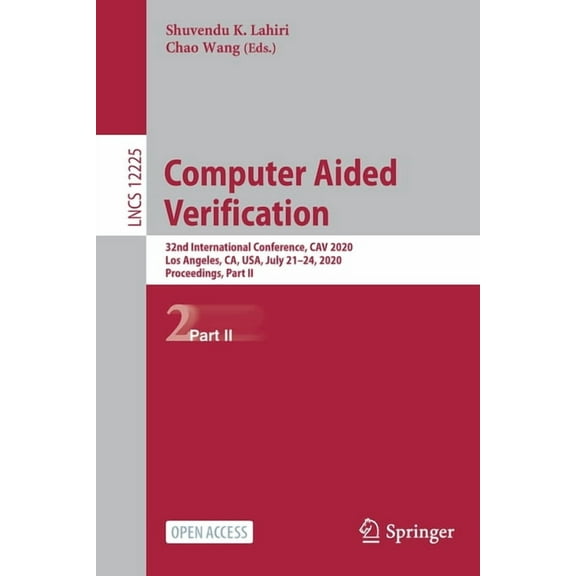 Computer Aided Verification: 32nd International Conference, Cav 2020, Los Angeles, Ca, Usa, July 21-24, 2020, Proceeding, (Paperback)