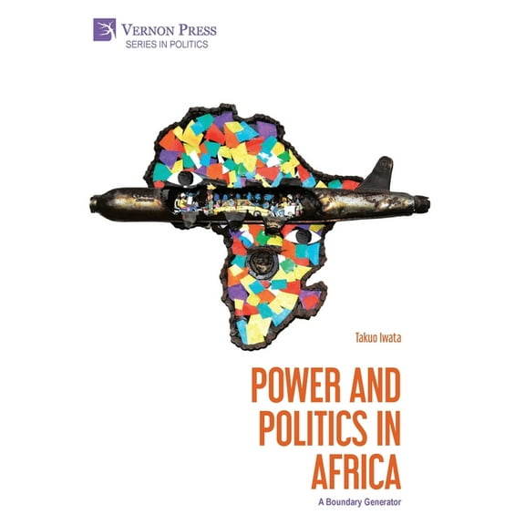 Politics Power and Politics in Africa: A Boundary Generator, (Hardcover)