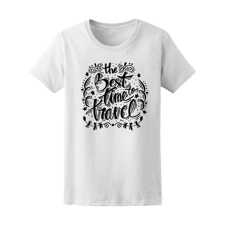 Best Times To Travel Quote Tee Women's -Image by (Best Clothes To Travel In)