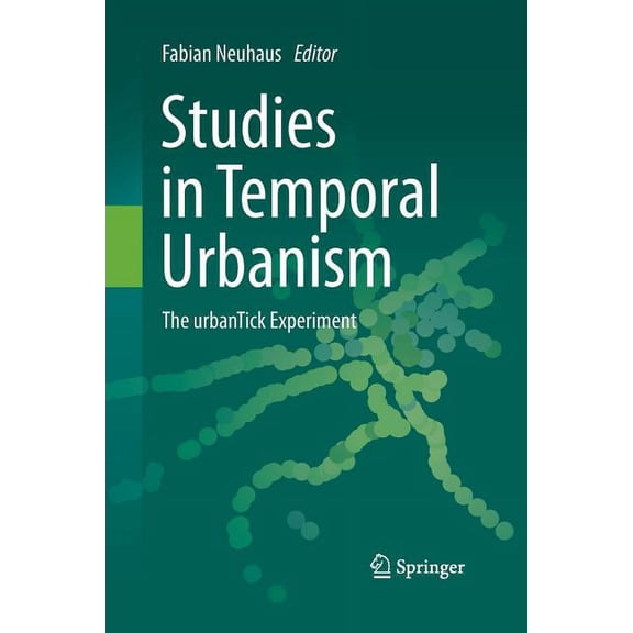 Studies in Temporal Urbanism: The Urbantick Experiment, (Paperback)