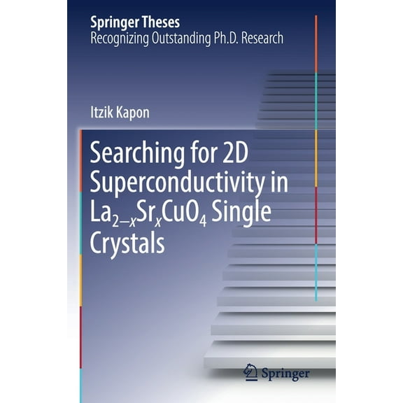 Springer Theses Searching for 2D Superconductivity in La2-Xsrxcuo4 Single Crystals, (Paperback)