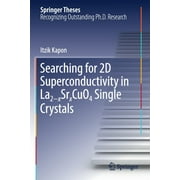 Springer Theses: Searching for 2D Superconductivity in La2-Xsrxcuo4 Single Crystals (Paperback)