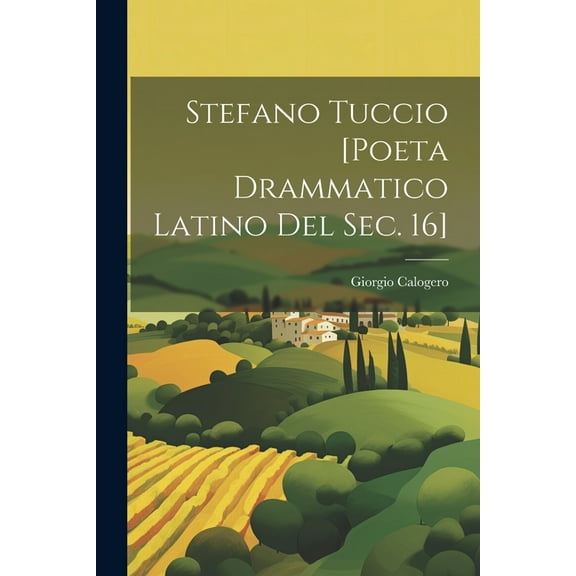 Stefano Tuccio [poeta drammatico latino del sec. 16] (Paperback)