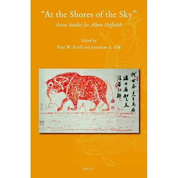Sinica Leidensia At the Shores of the Sky: Asian Studies for Albert HoffstÃ¤dt, Book 151, (Hardcover)