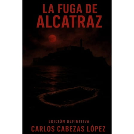 La Fuga de Alcatraz: EdiciÃ³n Definitiva, (Paperback)
