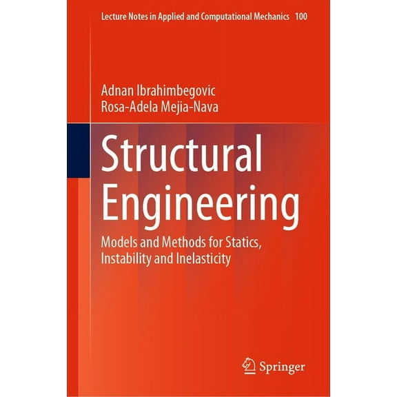 Lecture Notes in Applied and Computation Structural Engineering: Models and Methods for Statics, Instability and Inelasticity, Book 100, (Hardcover)