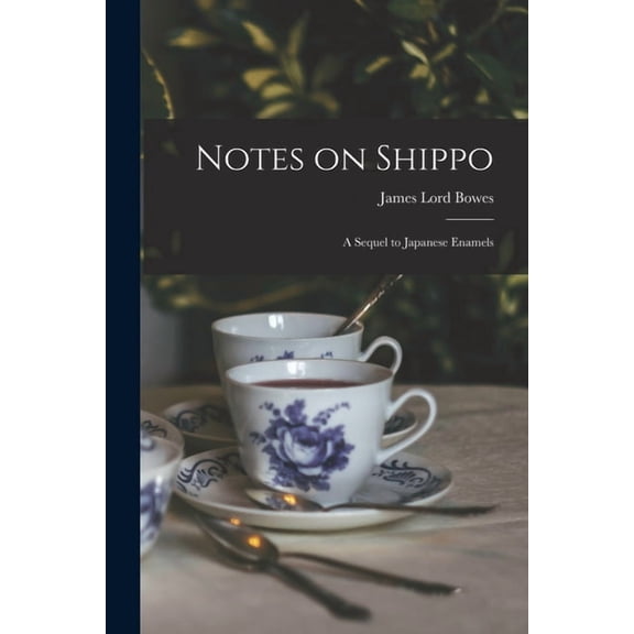 Notes on Shippo: a Sequel to Japanese Enamels (Paperback)