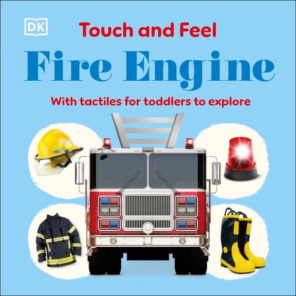 Touch and Feel Touch and Feel Fire Engine: With Tactiles for Toddlers to Explore, (Board Book)