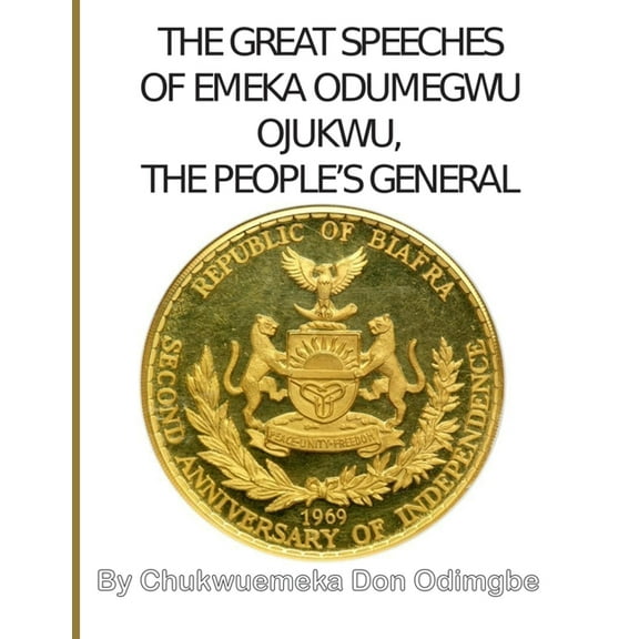 The Great Speeches Of Odumegwu Emeka Ojukwu: The People's General, (Paperback)