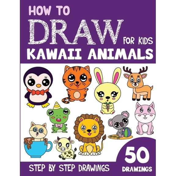How to Draw Kawaii Animals for Kids: 50 Cute Step By Step Drawings, (Paperback)