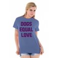 thumbnail image 5 of Dogs Equal Love Pet Owners Cute Women's Graphic T Shirt Tees Brisco Brands X, 5 of 6