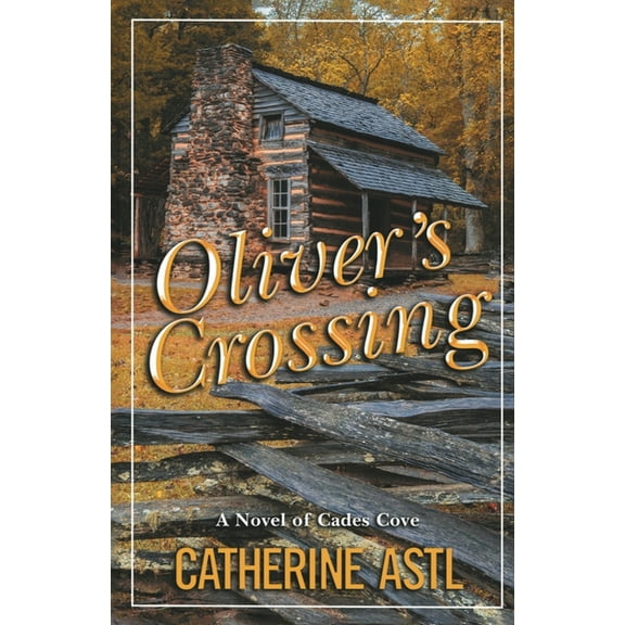 Oliver's Crossing: A Novel of Cades Cove, (Paperback)