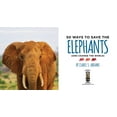thumbnail image 4 of 50 Ways to Save the Elephants (and change the world) : Simple Ways to Make a Difference in the World (Paperback), 4 of 6