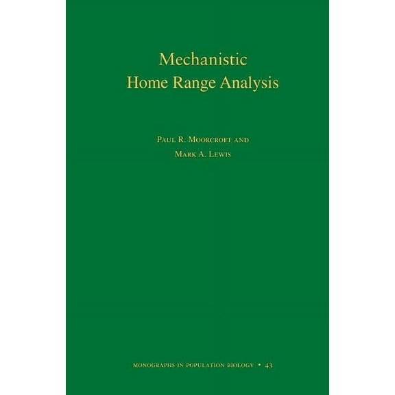 Monographs in Population Biology Mechanistic Home Range Analysis, Book 43, (Paperback)