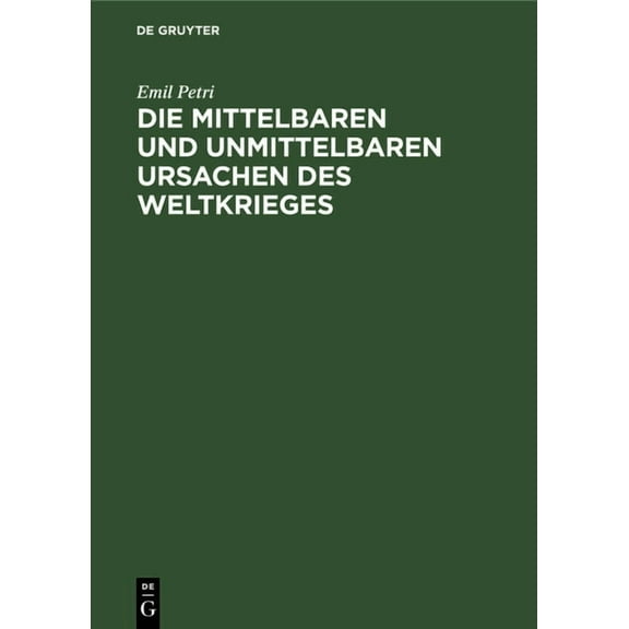 Die Mittelbaren Und Unmittelbaren Ursachen Des Weltkrieges, (Hardcover)