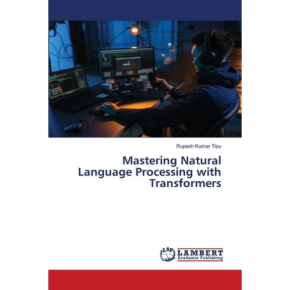 Mastering Natural Language Processing with Transformers, (Paperback)