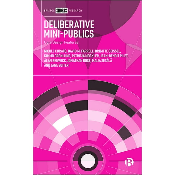 Deliberative Mini-Publics: Core Design Features, (Hardcover)