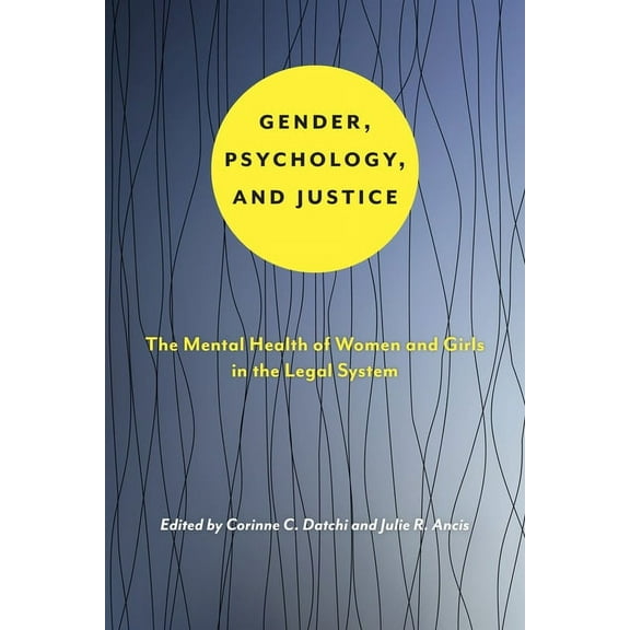 Psychology and Crime Gender, Psychology, and Justice: The Mental Health of Women and Girls in the Legal System, Book 6, (Paperback)